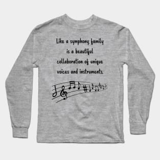 Family is like Music Set 10 - Collaboration of unique voices and instruments. Long Sleeve T-Shirt